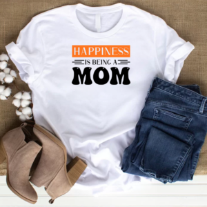 Happiness Is Being a Mom T-Shirt