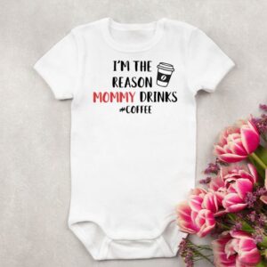 I’m The Reason Mommy Drinks Coffee