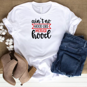 Ain’t No Hood Like Motherhood T-Shirt