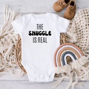 The Snuggle Is Real Onesie
