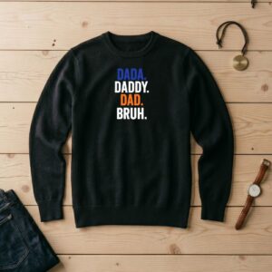 Dada Daddy Dad Bruh Sweater